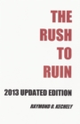 Rush to Ruin: 2013 Updated Edition - eBook