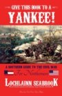 Give This Book to a Yankee! : A Southern Guide to the Civil War for Northerners - Book