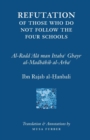 Ibn Rajab's Refutation of Those Who Do Not Follow the Four Schools - Book