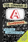The Straight-A Conspiracy : Your Secret Guide to Ending the Stress of School and Totally Ruling the World - Book