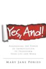 Yes, And! : Harnessing the Power of Improvisation to Transform Your Life and Work - Book