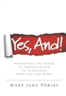Yes, And! : Harnessing the Power of Improvisation to Transform Your Life and Work - Book