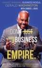 Dont Just Start A Business Build An Empire : How to See Beyond Entrepreneurship and Create A Game Plan for Your Legacy - Book