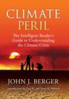 Climate Peril : The Intelligent Reader's Guide to Understanding the Climate Crisis - Book