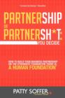 Partnership or Partnersh*t : You Decide. How To Build Your Business Partnership on the Strongest Foundation There Is- A Human Foundation - Book