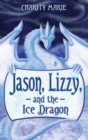 Jason, Lizzy, and the Ice Dragon : Book 1 - Book