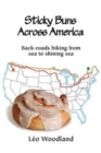 Sticky Buns Across America : Back-roads Biking from Sea to Shining Sea - Book