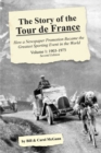 The Story of the Tour de France, Volume 1 : 1903-1975: How a Newspaper Promotion Became the Greatest Sporting Event in the World - Book