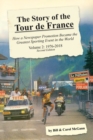 The Story of the Tour de France, Volume 2 : 1976-2018: How a Newspaper Promotion Became the Greatest Sporting Event in the World - Book