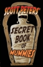 Scott Peters' Secret Book Of Mummies : 101 Ancient Egypt Mummy Facts & Trivia - Book