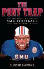 The Pony Trap : Escaping the 1987 Smu Football Death Penalty - Book
