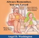 Always Remember You Are Loved : When a Child Seeks Guidance on Cyber and Peer Bullying - Book