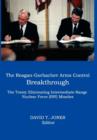 THE Reagan-Gorbachev Arms Control Breakthrough : The Treaty Eliminating Intermediate-range Nuclear Force (INF) Missiles - Book