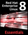 Red Hat Enterprise Linux 8 Essentials : Learn to Install, Administer and Deploy RHEL 8 Systems - Book