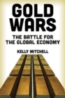 Gold Wars : The Battle for the Global Economy - Book