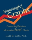 Meaningful Graphs : Converting Data Into Informative Excel Charts - Book