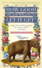 How Good Are You Willing to Let It Get? : Daily FEELGOOD Inspiration for Creatives, Healers, and Helpers - Book