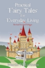 Practical Fairy Tales for Everyday Living : Revised Second Edition - Book