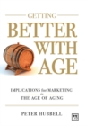 Getting Better with Age : Improving Marketing in the Age of Aging - Book