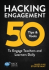 Hacking Engagement : 50 Tips & Tools To Engage Teachers and Learners Daily - Book