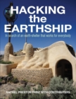 Hacking the Earthship : In Search of an Earth-Shelter that WORKS for EveryBody - Book