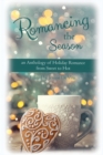 Romancing the Season : An Anthology of Holiday Romance from Sweet to Hot - Book