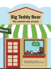 Big Teddy Bear : The Colorful New Arrivals - Book