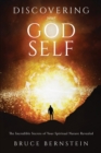 Discovering Your God Self : The Incredible Secrets of Your Spiritual Nature Revealed - Book