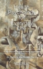 Health Psychology for Everyday Life : A Bio-Psycho-Social Thinking Process - Book