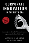 Corporate Innovation in the Fifth Era : Lessons from Alphabet/Google, Amazon, Apple, Facebook, and Microsoft - Book