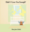 Didn't I Love You Enough? - Book
