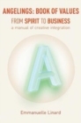 Angelings Book of Values : From Spirit to Business, a Manual of Creative Integration - Book