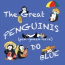 The Great Penguinis (pen-gween-eeze) Do Blue - Book