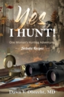 Yes, I Hunt : One Woman's Hunting Adventures - Book