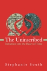 The Uninscribed : Initiation into the Heart of Time - Book