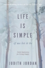 Life Is Simple : if we let it be: Daily Inspiraton for Living Simply - Book