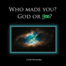 Who Made You? : God or Goo? - Book