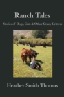 Ranch Tales : Stories of Dogs, Cats & Other Crazy Critters - Book