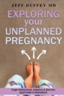 Exploring Your Unplanned Pregnancy : Single Motherhood, Adoption, and Abortion Questions and Resources - Book