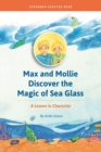 Max and Mollie Discover the Magic of Sea Glass : A Lesson in Character Chapter Book - Book