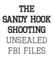 The Sandy Hook Shooting : The FBI Files: Unsealed Files on Adam Lanza & The Sandy Hook Shooting - Book