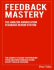 Feedback Mastery : Every Trick to Improving & Removing Amazon Feedback - The Amazon Annihilation Feedback Repair System - Book