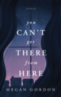 You Can't Get There From Here : Stories - Book