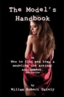 The Model's Handbook 2nd Ed. : Or How to Find and Trap a Modeling (or Acting) Assignment - Book