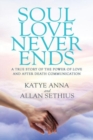 Soul Love Never Ends : A True Story of the Power of Love and After Death Communication - Book