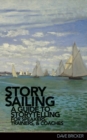 Storysailing(r) : A Guide to Storytelling for Speakers, Trainers, and Coaches - Book