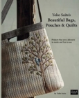 Yoko Saito's Beautiful Bags, Pouches & Quilts : Projects That Are a Pleasure to Make and Fun to Use - Book