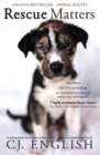 Rescue Matters : Four years. Four thousand dogs. An incredible true story of rescue and redemption. - Book