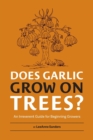 Does Garlic Grow on Trees? : An Irreverent Guide for Beginning Growers - Book