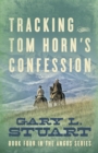 Tracking Tom Horn's Confession : Book Four in the Angus Series - Book
